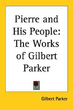portada pierre and his people: the works of gilbert parker