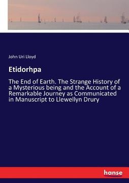 portada Etidorhpa: The End of Earth. The Strange History of a Mysterious being and the Account of a Remarkable Journey as Communicated in (en Inglés)