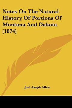 portada notes on the natural history of portions of montana and dakota (1874)