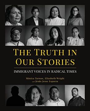 portada The Truth in our Stories: Immigrant Voices in Radical Times 