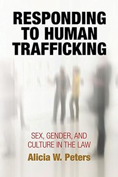 portada Responding to Human Trafficking: Sex, Gender, and Culture in the law (Pennsylvania Studies in Human Rights) (en Inglés)