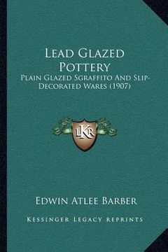 portada lead glazed pottery: plain glazed sgraffito and slip-decorated wares (1907) (in English)