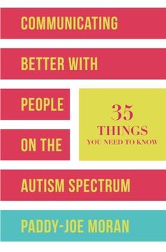 portada Communicating Better with People on the Autism Spectrum: 35 Things You Need to Know