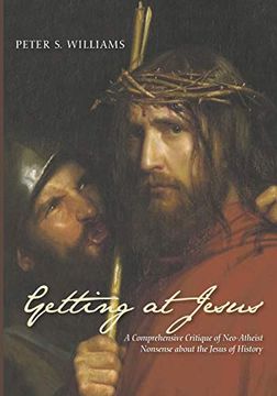 portada Getting at Jesus: A Comprehensive Critique of Neo-Atheist Nonsense About the Jesus of History (in English)