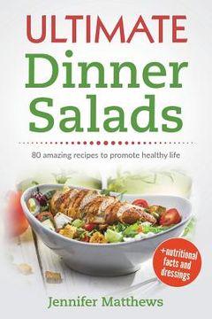 portada Ultimate Dinner Salads: 80 AMAZING recipes to promote healthy life (in English)