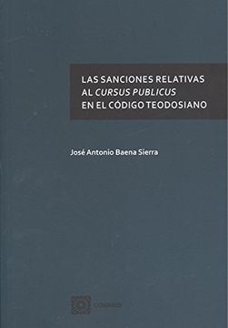portada SANCIONES RELATIVAS AL CURSUS PUBLICUS EN EL CODIGO TEODOSIANO LAS (in Spanish)