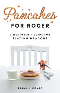 portada Pancakes for Roger: A Mentorship Guide for Slaying Dragons (en Inglés)