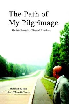 portada the path of my pilgrimage: the autobiography of marshall brent bass (in English)