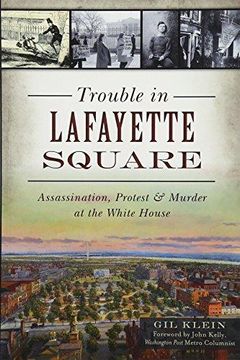 portada Trouble In Lafayette Square: Assassination, Protest & Murder At The White House