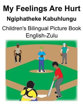 portada English-Zulu My Feelings Are Hurt/Ngiphatheke Kabuhlungu Children's Bilingual Picture Book (en Inglés)