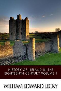 portada History of Ireland in the Eighteenth Century Volume 1 (en Inglés)