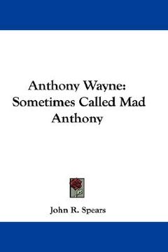 portada anthony wayne: sometimes called mad anthony (en Inglés)