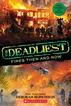 portada The Deadliest Fires Then and now (The Deadliest #3, Scholastic Focus) (en Inglés)