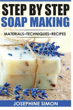 portada Step by Step Soap Making: Material - Techniques - Recipes