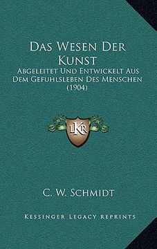 portada Das Wesen Der Kunst: Abgeleitet Und Entwickelt Aus Dem Gefuhlsleben Des Menschen (1904) (in German)