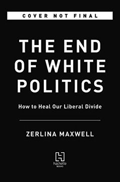 portada The end of White Politics: How to Heal our Liberal Divide 