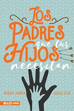 portada Los Padres que tus Hijos Necesitan (in Spanish)