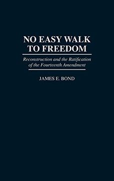 portada No Easy Walk to Freedom: Reconstruction and the Ratification of the Fourteenth Amendment (in English)