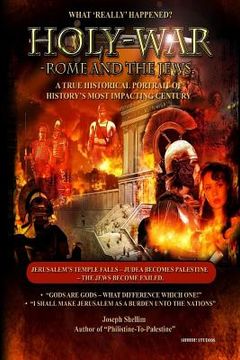 portada Holy-War: ROME AND THE JEWS: What 'REALLY' Happened in Century # 1? (en Inglés)