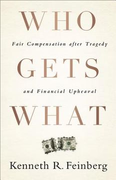 portada who gets what: fair compensation after tragedy and financial upheaval (en Inglés)