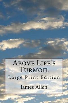 portada Above Life's Turmoil: Large Print Edition (en Inglés)
