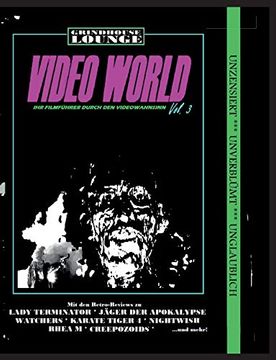 portada Grindhouse Lounge: Video World Vol. 3 - ihr Filmführer Durch den Videowahnsinn: Mit den Retro-Reviews zu Rhea m, Watchers, Jäger der Apokalypse,. Bösen, Nightwish und Mehr (en Alemán)