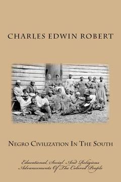 portada Negro Civilization In The South: Educational, Social And Religious Advancement Of The Colored People (en Inglés)