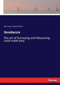 portada Geodaesia: The art of Surveying and Measuring Land made easy