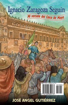 portada Ignacio Zaragoza Seguin: My Story of Cinco de Mayo / Mi Version del Cinco de Mayo