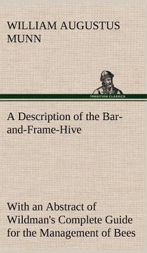 portada a description of the bar-and-frame-hive with an abstract of wildman's complete guide for the management of bees throughout the year (en Inglés)