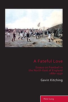portada A Fateful Love; Essays on Football in the North-East of England 1880-1930 (10) (Sport, History and Culture) (en Inglés)