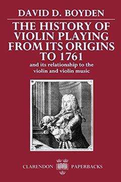 portada The History of Violin Playing From its Origins to 1761: And its Relationship to the Violin and Violin Music (Clarendon Paperbacks) (en Inglés)