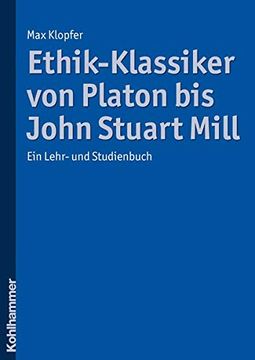 portada Ethik-Klassiker Von Platon Bis John Stuart Mill: Ein Lehr- Und Studienbuch (en Alemán)