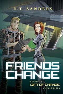 portada Friends Change: Sequel to Gift of Change a space opera (en Inglés)