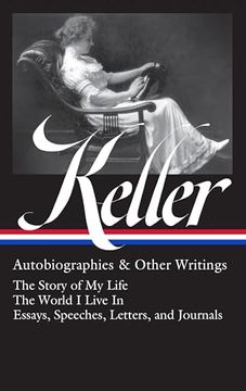 portada Helen Keller: Autobiographies & Other Writings (Loa #378): The Story of my Life (en Inglés)