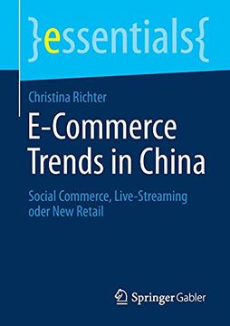 portada E-Commerce Trends in China: Social Commerce, Live-Streaming Oder new Retail (Essentials) (en Alemán)
