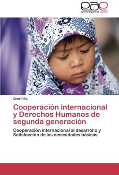 portada Cooperación Internacional y Derechos Humanos de Segunda Generación: Cooperación Internacional al Desarrollo y Satisfacción de las Necesidades Básicas (in Spanish)