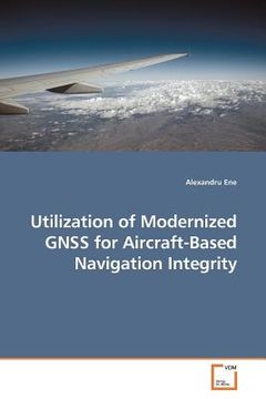 portada utilization of modernized gnss for aircraft-based navigation integrity (en Inglés)