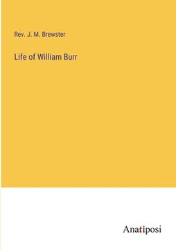 portada Life of William Burr (en Inglés)