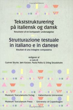 portada Tekststrukturering Pa Italiensk Og Dansk / Strutturazione Testuale in Italiano E in Danese: Resultater Af En Komparativ Undersogelse / Risultati Di Una Indagine Comparativa (Romanske Skrifter)