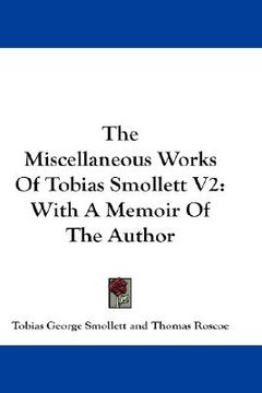 portada the miscellaneous works of tobias smollett v2: with a memoir of the author (in English)