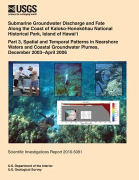 portada Submarine Groundwater Discharge and Fate Along the Coast of Kaloko- Honokohau National Historical Park, Island of Hawai?i Part 3, Spatial and Temporal (en Inglés)