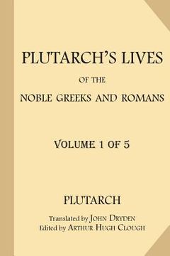portada Plutarch's Lives of the Noble Greeks and Romans [Volume 1 of 5] (en Inglés)