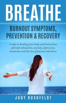 portada Breathe: Burnout Symptoms, Prevention & Recovery: 6 Steps to healing your body and brain from adrenal exhaustion, anxiety, depr (in English)