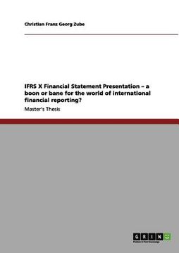 portada ifrs x financial statement presentation - a boon or bane for the world of international financial reporting? (en Inglés)