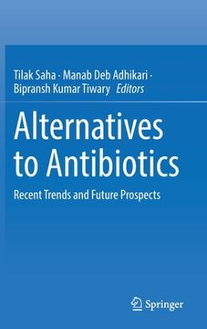 portada Alternatives to Antibiotics: Recent Trends and Future Prospects (en Inglés)