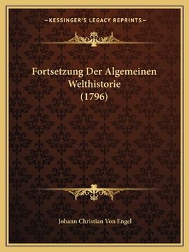 portada Fortsetzung Der Algemeinen Welthistorie (1796) (in German)