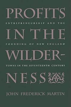 portada profits in the wilderness: entrepreneurship and the founding of new england towns in the seventeenth century (in English)