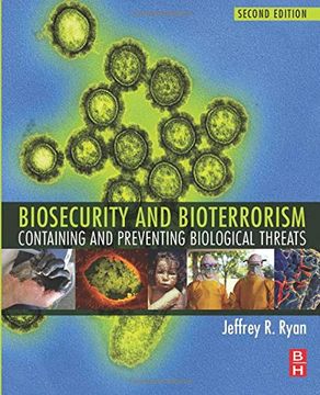 portada Biosecurity and Bioterrorism: Containing and Preventing Biological Threats (en Inglés)