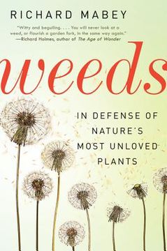 portada weeds: in defense of nature ` s most unloved plants (en Inglés)